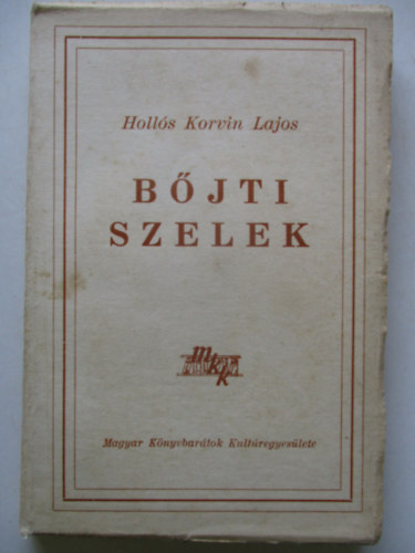Holl�s KOrvin Lajos - B�jti szelek (Reg�ny, avagy megk�sett farsangi maszkab�l, anno 1947)