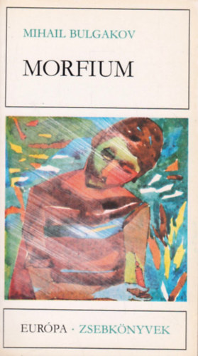 Mihail Bulgakov - Morfium   (Elbesz�l�sek, t�rc�k, karcolatok)