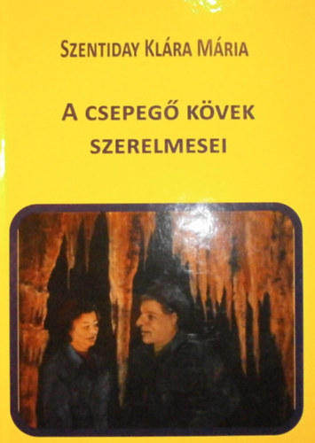 Szentiday Klra Mria - A csepeg kvek szerelmesei