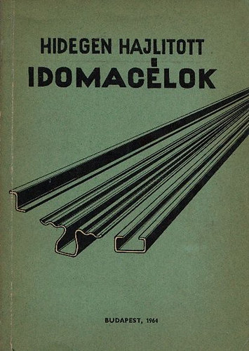 Dr. Bukna Antal - Csell�r �d�n - Kreutzer J�zsef - Dr. Marek Tivadar  (�ssze�ll.) - Hidegen hajl�tott idomac�lok