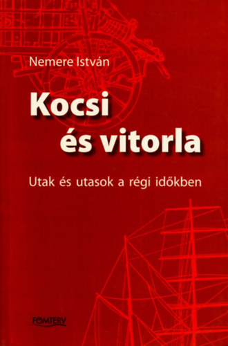 Nemere Istv�n - Kocsi �s vitorla (Utak �s utasok a r�gi id�kben)