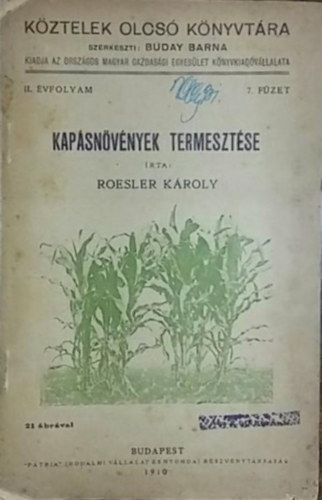 Roesler K�roly - Kap�sn�v�nyek termeszt�se (sz�nt�f�ldi n�v�nyek gondoz�sa, kap�sn�v�nyek (p�ld�ul kukorica, burgonya, cukorr�pa) termeszt�se)
