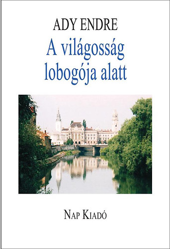 Ady Endre - A vilgossg lobogja alatt