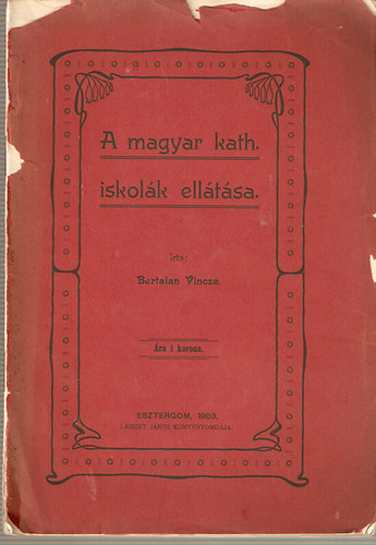 Bertalan Vincze - A magyar kath. iskol�k ell�t�sa