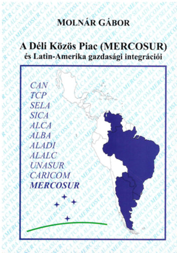 Molnr Gbor - A Dli Kzs Piac (MERCOSUR) s Latin-Amerika gazdasgi integrcii