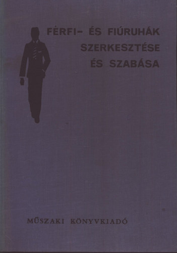 Dr. Bug�r J�nos  (szerk.) - F�rfi- �s fi�ruh�k szerkeszt�se �s szab�sa