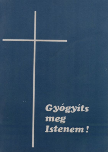 Ferenczy Zoltán - Gyógyíts meg istenem.