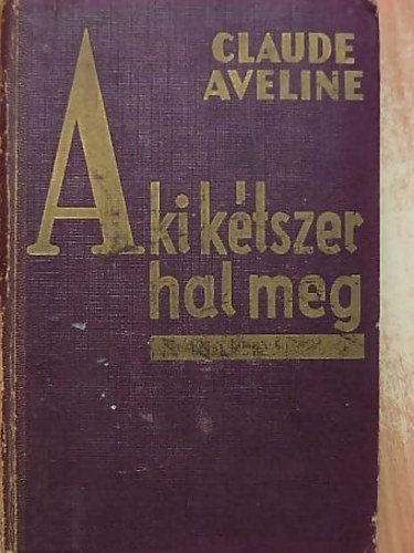 Claude Aveline - Aki ktszer hal meg