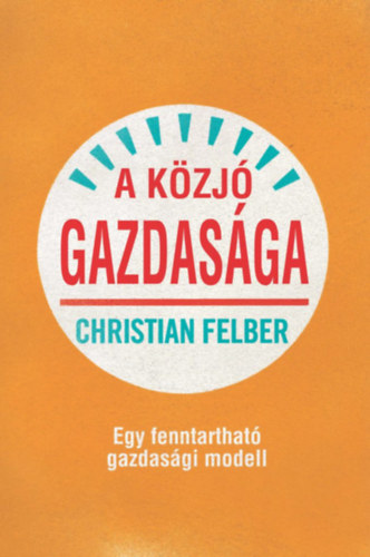Christian Felber - A k�zj� gazdas�ga