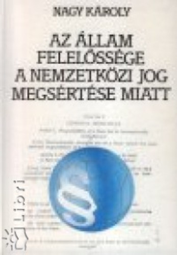 Nagy Kroly - Az llam felelssge a nemzetkzi jog megsrtse miatt