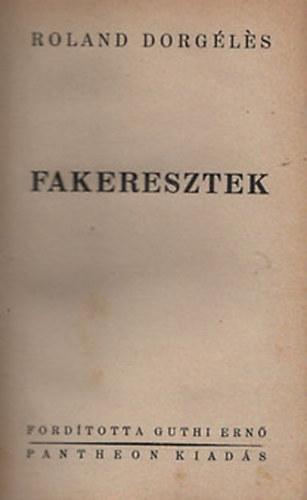 Roland Dorg�l�s - Fakeresztek (Frontreg�nyek)