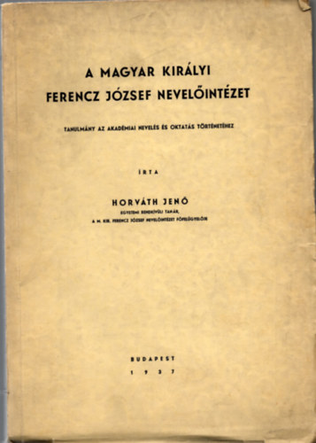 Horv�th Jen� - A Magyar Kir�lyi Ferenzc J�zsef Nevel�int�zet