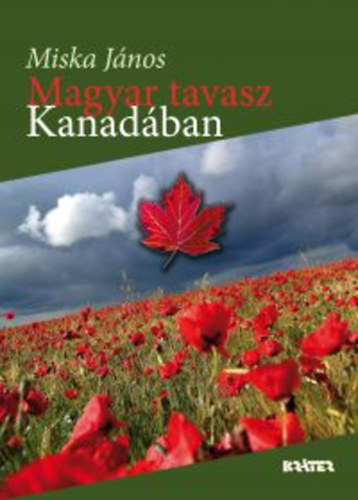 Miska Jnos - Magyar tavasz Kanadban