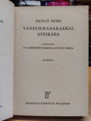 Bengt Berg - Vndormadarakkal Afrikba (Vilgjrk - Utazsok s kalandok)