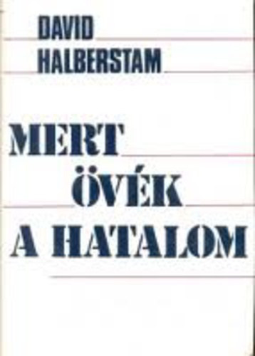 David Halberstam - Mert �v�k a hatalom II. k�tet