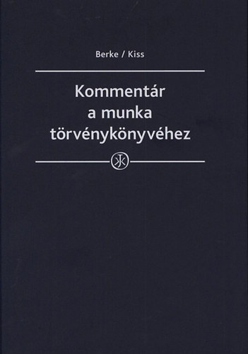 Bank Zoltn - Berke Gyula - Kiss Gyrgy - Kommentr a munka trvnyknyvhez
