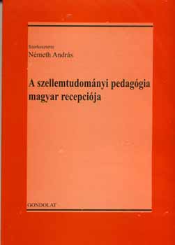 Németh András (szerk.) - A szellemtudományi pedagógia magyar recepciója