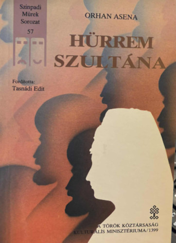 Tasn�di Edit ford�t�sa Orhan Aena - H�rrem Szult�na - Igazs�gos Szulejm�n szult�n (Sz�npadi m�vek sorozat 57.)