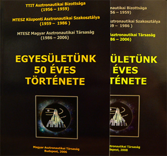 Horvai Ferenc  (rta s sszelltotta) - Egyesletnk 50 ves trtnete I-II. - Magyar Asztronautikai Trsasg