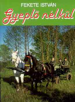 Fekete István - Gyeplő nélkül