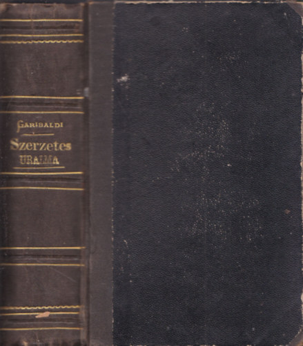 Garibaldi tábornok - A szerzetes uralma vagy Róma a 19-ik században (I-II. egybekötve)