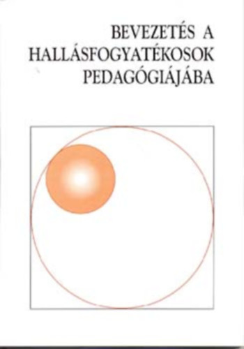 Vrnai Rudolfn - Bevezets a hallsfogyatkosok pedaggijba - Szveggyjtemny