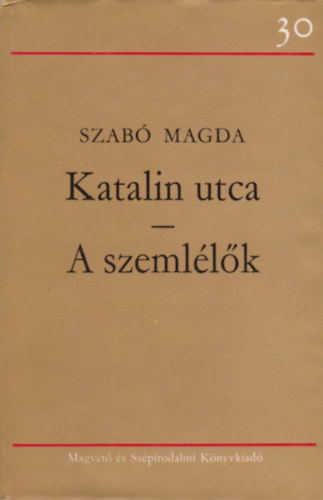 Szab Magda - Katalin utca - A szemllk