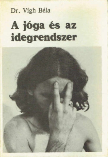 Dr. V�gh B�la - A j�ga �s az idegrendszer