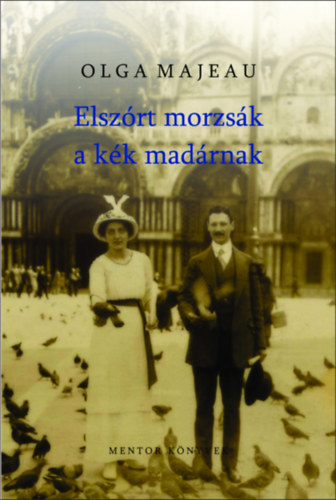Olga Majeau - Elszrt morzsk a kk madrnak
