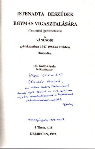 Dr. Költő Gyula - Istenadta beszédek egymás vigasztalására (Temetési igehírdetések) a Váncsodi gyülekezetben 1947-1988-as években (dedikált)