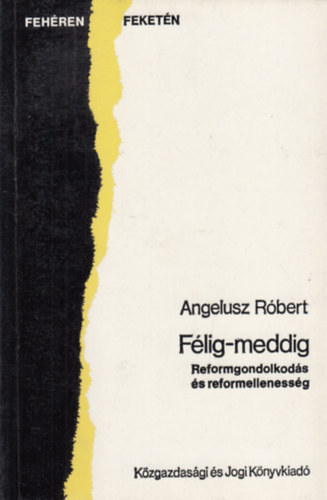 Angelusz Rbert - Flig-meddig - Reformgondolkods s reformellenessg (dediklt)