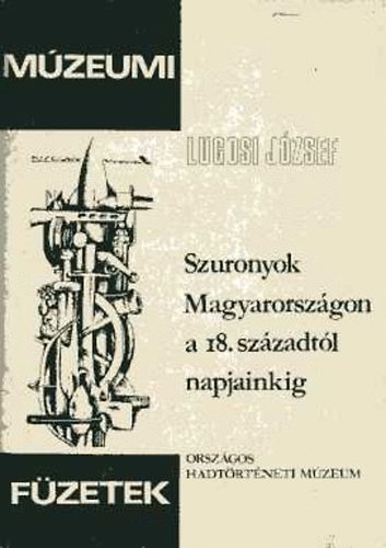 Lugosi József - Szuronyok Magyarországon a 18. századtól napjainkig