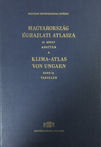 Szerk. Dr. Kakas J�zsef - Magyarorsz�g �ghajlati atlasza II. Adatt�r - Klima-Atlas von Ungarn Band II. Tabellen