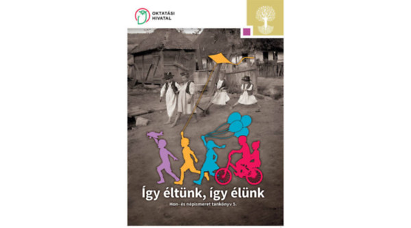 Szab� P�ter Baksa Brigitta - �gy �lt�nk, �gy �l�nk. Hon- �s n�pismeret tank�nyv az �ltal�nos iskol�k 5. �vfolyama