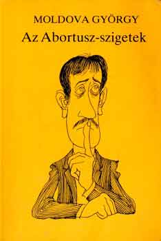 Moldova Gy�rgy - Az Abortusz-szigetek