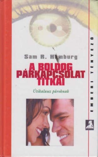 Szerz� Sam R. Hamburg Szerkeszt� Reviczky B�la Ford�t� Lawrence Katalin - A boldog p�rkapcsolat titkai     �tikalauz p�roknak  - H�zass�g �s boldogs�g - A megfelel� t�rs kiv�laszt�sa
