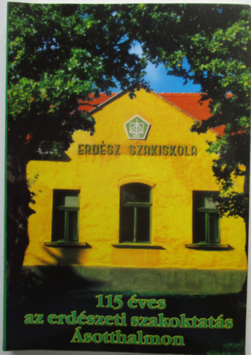 115 ves az erdszeti szakoktats sotthalmon 1883-1998