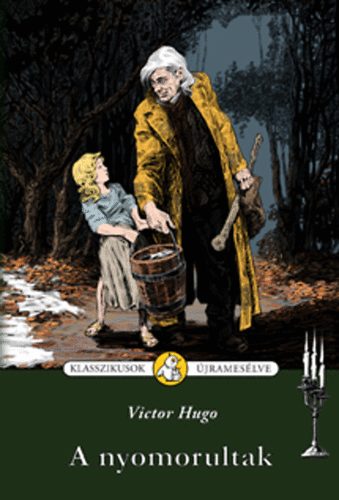 Victor Hugo - A nyomorultak (Klasszikusok újramesélve)