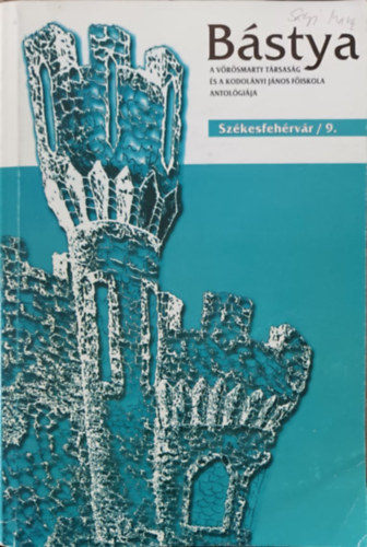 B�stya (A V�r�smarty t�rsas�g �s a Kodol�nyi J�nos f�iskola antol�gi�ja) Sz�kesfeh�rv�r/9