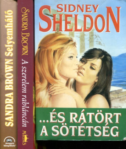 Sidney Sheldon - Sandra Brown - 3 db romantikus-krimi k�tet: Selyemh�l� - ....�s r�t�rt a s�t�ts�g - A szerelem rabl�nc�n
