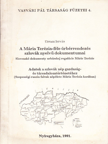 Udvari Istvn - A Mria Terzia-fle rbrrendezs szlovk nyelv dokumentumai (Vasvri Pl Trsasg Fzetei 4.)