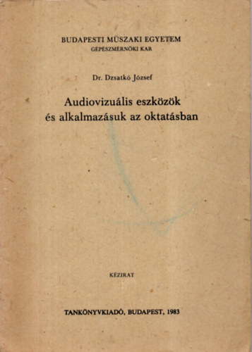 Dr. Dzsatk Jzsef - Audiovizulis eszkzk s alkalmazsuk az oktatsban