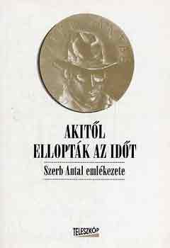 Wgner Tibor - Akitl elloptk az idt (Szerb Antal emlklezete)