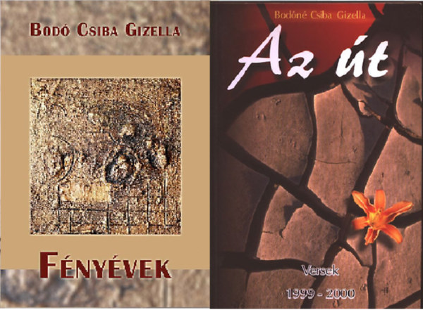 Bod Csiba Gizella - Fnyvek + Az t (Versek 1999-2000 ) ( 2 ktet )