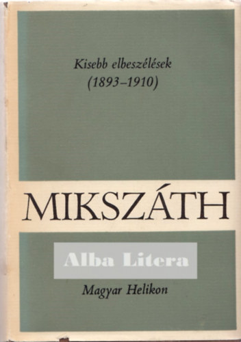 Miksz�th K�lm�n - Kisebb elbesz�l�sek (1893-1910)