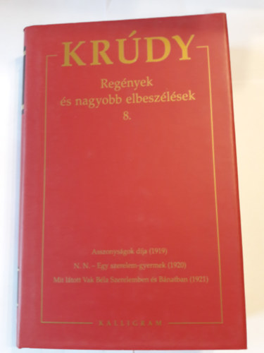 Kr�dy Gyula �sszegy�jt�tt m�vei 15. Reg�nyek �s nagyobb elbesz�l�sek 8.