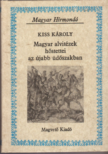 Kiss Kroly - Magyar alvitzek hstettei az jabb dszakban (Magyar Hrmond)