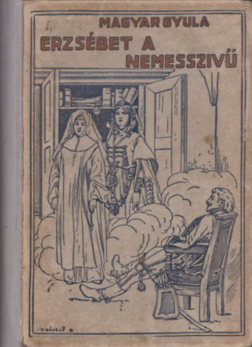Magyar Gyula - Erzs�bet a nemessz�v�