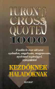 Salamon G�bor  (szerk.) - Huron's cross quotes 1000 (kezd�knek, halad�knak)