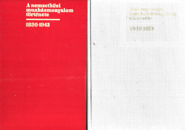 Harsnyi Ivn - dr. Sznt Gyrgy szerk. - A nemzetkzi munksmozgalom trtnete I-II. (1830-1945 / 1945-1974)